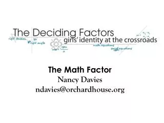 The Math Factor Nancy Davies ndavies@orchardhouse