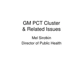 GM PCT Cluster &amp; Related Issues