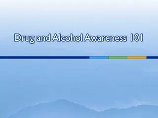 Drug and Alcohol Awareness 101