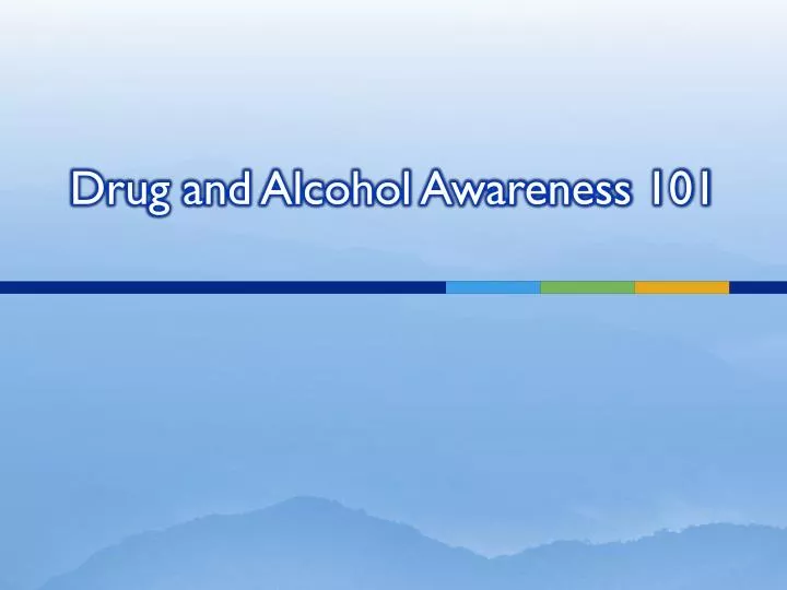 drug and alcohol awareness 101