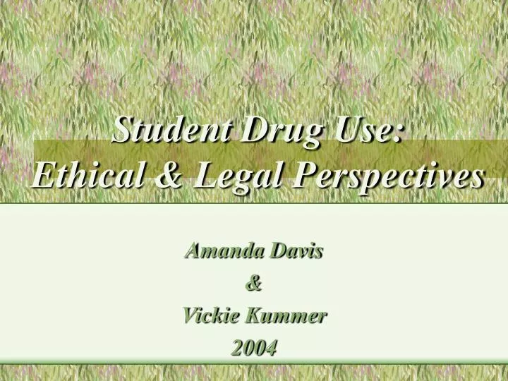 student drug use ethical legal perspectives