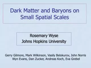 Dark Matter and Baryons on Small Spatial Scales