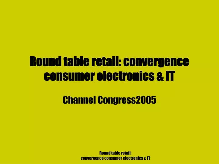 round table retail convergence consumer electronics it