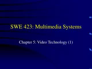 SWE 423: Multimedia Systems