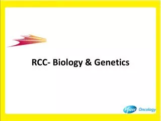 RCC- Biology &amp; Genetics