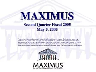 MAXIMUS Second Quarter Fiscal 2005 May 5, 2005