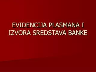 evidencija plasmana i izvora sredstava banke