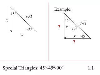 Special Triangles: 45 o -45 o -90 o 		 1.1