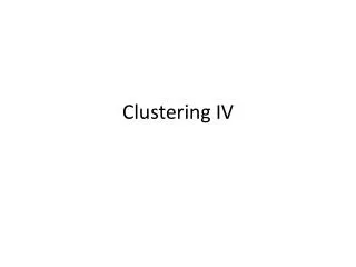 Clustering IV