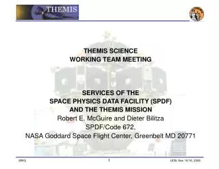 THEMIS SCIENCE WORKING TEAM MEETING SERVICES OF THE SPACE PHYSICS DATA FACILITY (SPDF)