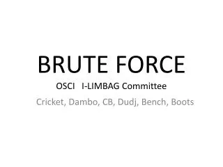 BRUTE FORCE OSCI I-LIMBAG Committee