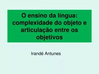 o ensino da l ngua complexidade do objeto e articula o entre os objetivos