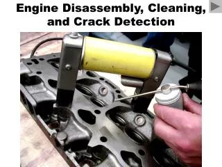 Engine Disassembly, Cleaning, and Crack Detection