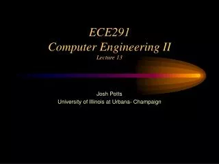 ECE291 Computer Engineering II Lecture 13