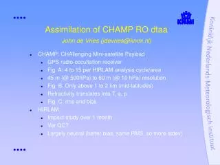 Assimilation of CHAMP RO dtaa John de Vries (jdevries@knmi.nl)