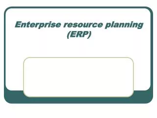 Enterprise resource planning (ERP)