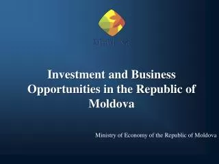 Investment and Business Opportunities in the Republic of Moldova