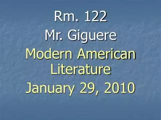Rm. 122 Mr. Giguere Modern American Literature January 29, 2010