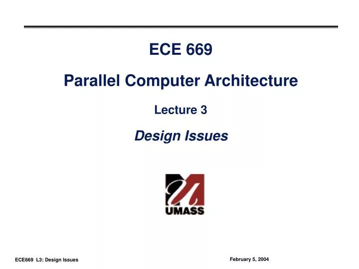 ece 669 parallel computer architecture lecture 3 design issues