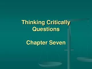 Thinking Critically Questions Chapter Seven