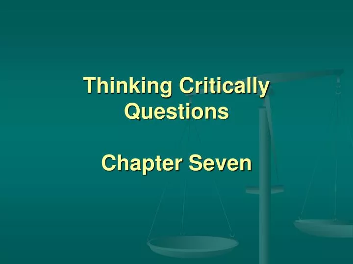 thinking critically questions chapter seven