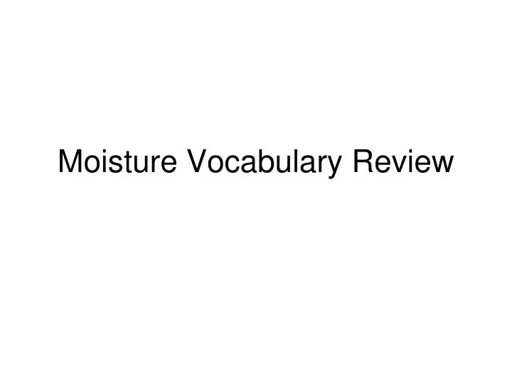 moisture vocabulary review