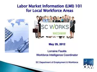 May 29, 2012 Lorraine Faulds Workforce Intelligence Coordinator