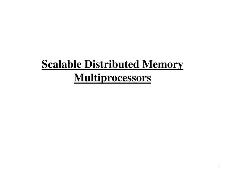 scalable distributed memory multiprocessors