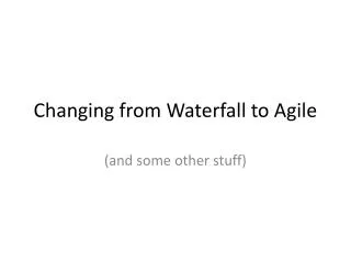 Changing from Waterfall to Agile