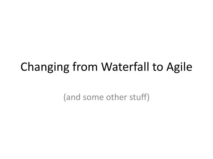 changing from waterfall to agile