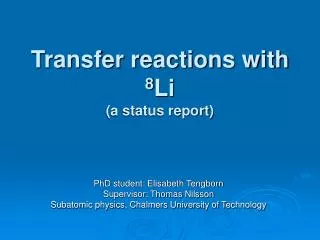 Transfer reactions with 8 Li (a status report)