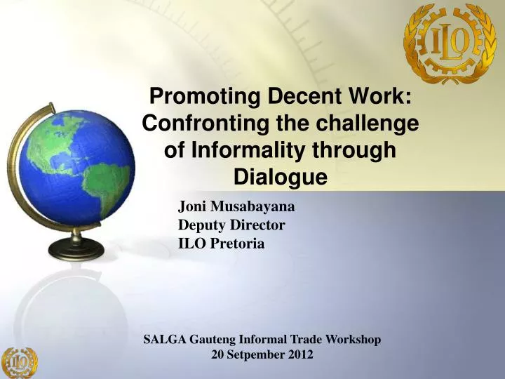 promoting decent work confronting the challenge of informality through dialogue