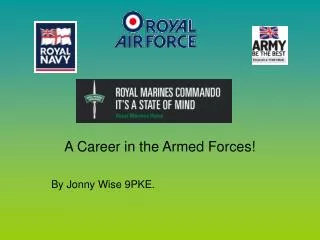 A Career in the Armed Forces! By Jonny Wise 9PKE.