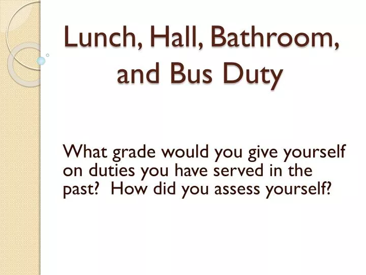 lunch hall bathroom and bus duty