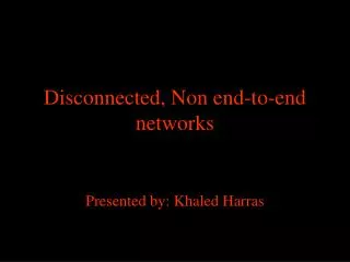 Disconnected, Non end-to-end networks