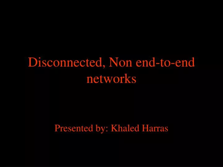 disconnected non end to end networks