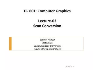 IT- 601: Computer Graphics Lecture-03 Scan Conversion