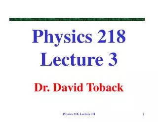 Physics 218 Lecture 3