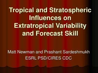 Tropical and Stratospheric Influences on Extratropical Variability and Forecast Skill