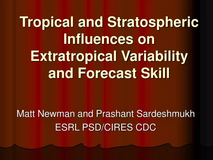tropical and stratospheric influences on extratropical variability and forecast skill