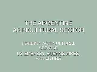THE ARGENTINE AGRICULTURAL SECTOR