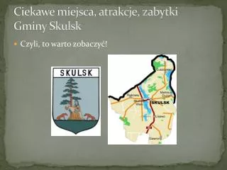 ciekawe miejsca atrakcje zabytki gminy skulsk