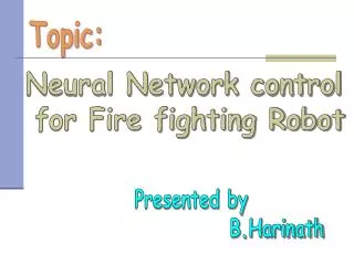Neural Network control for Fire fighting Robot