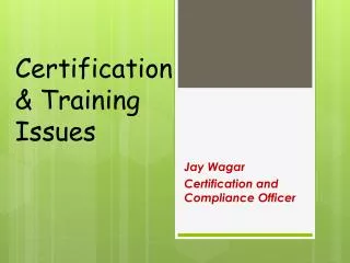 Certification &amp; Training Issues