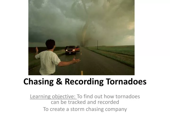 chasing recording tornadoes