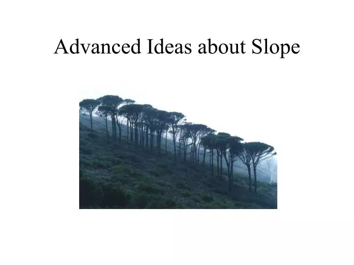 advanced ideas about slope