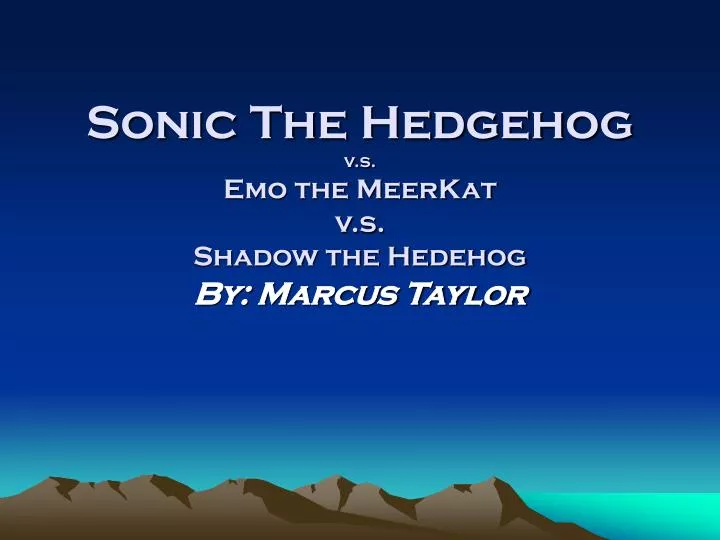 sonic the hedgehog v s emo the meerkat v s shadow the hedehog