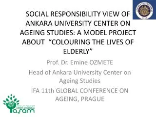 Prof. Dr. Emine OZMETE Head of Ankara University Center on Ageing Studies