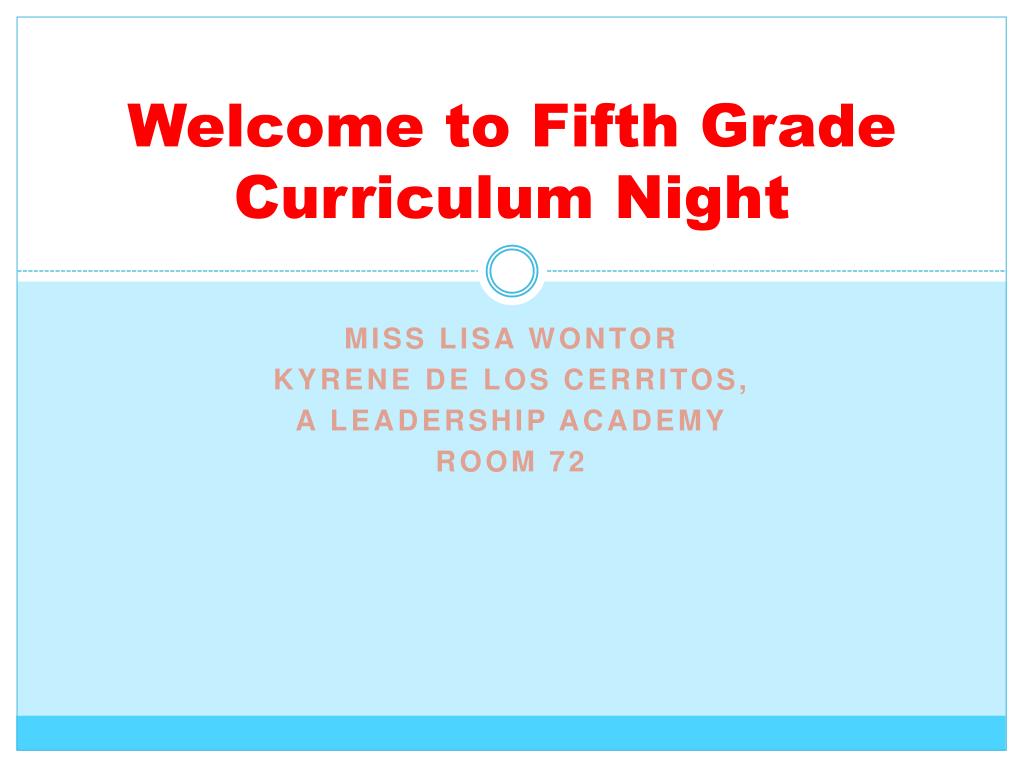 PPT - Welcome to Fifth Grade Curriculum Night PowerPoint Presentation ...