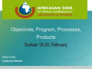 Objectives, Program, Processes, Products Durban 18-20, February